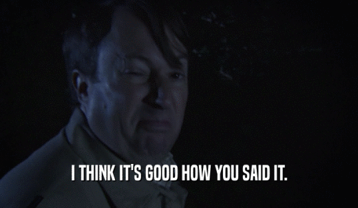 I THINK IT'S GOOD HOW YOU SAID IT.  