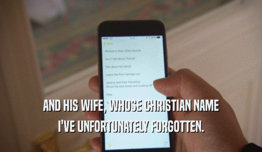 AND HIS WIFE, WHOSE CHRISTIAN NAME I'VE UNFORTUNATELY FORGOTTEN. 
