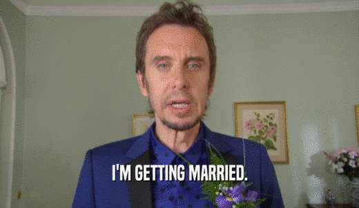 I'M GETTING MARRIED.  