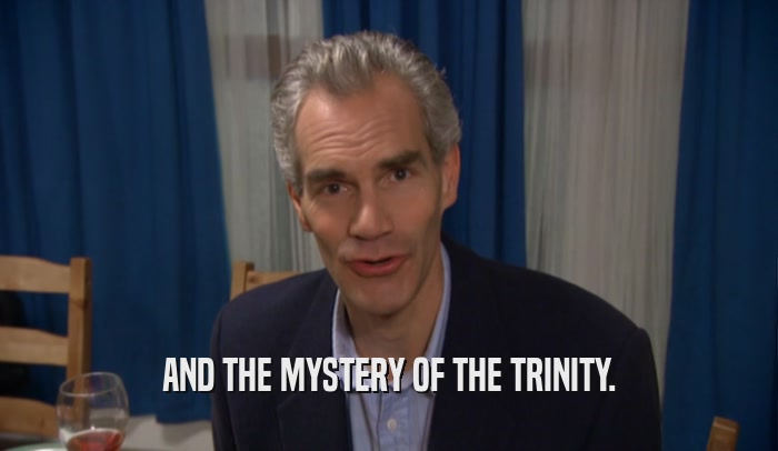 AND THE MYSTERY OF THE TRINITY.  
