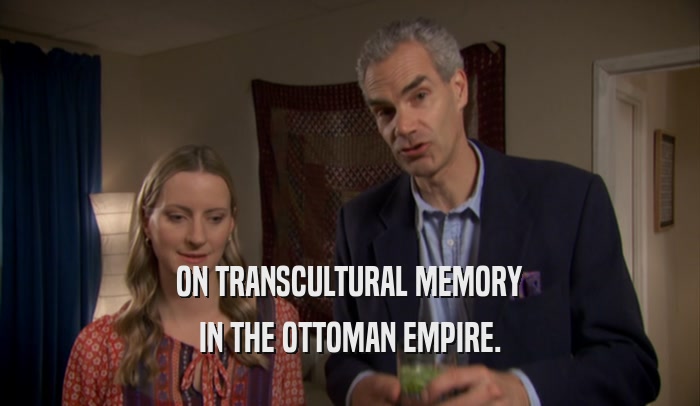 ON TRANSCULTURAL MEMORY IN THE OTTOMAN EMPIRE. 