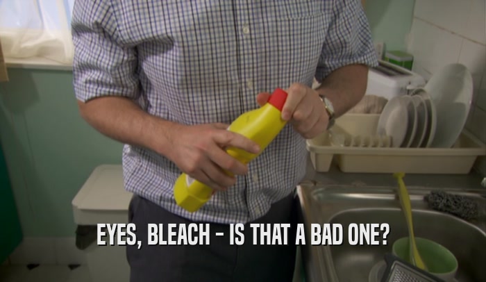 EYES, BLEACH - IS THAT A BAD ONE?  