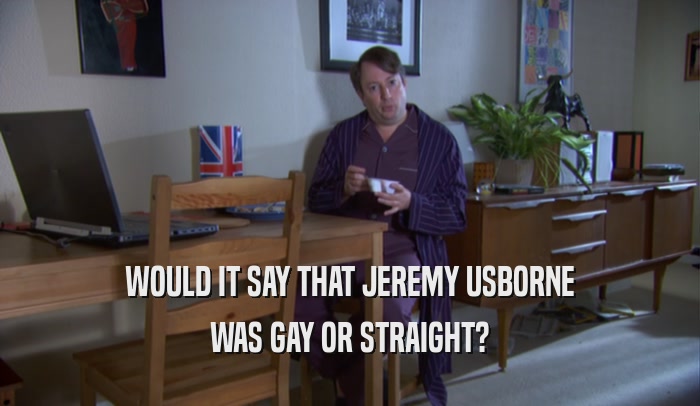 WOULD IT SAY THAT JEREMY USBORNE WAS GAY OR STRAIGHT? 