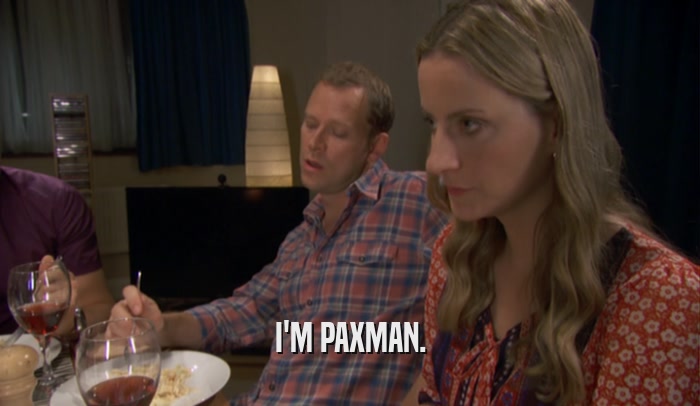 I'M PAXMAN.  
