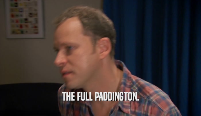 THE FULL PADDINGTON.  