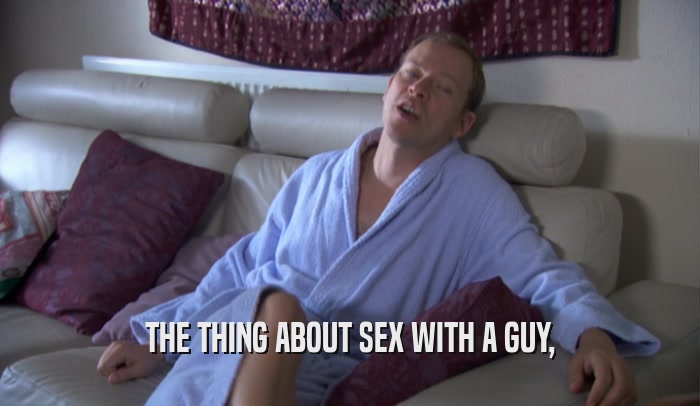 THE THING ABOUT SEX WITH A GUY,
  