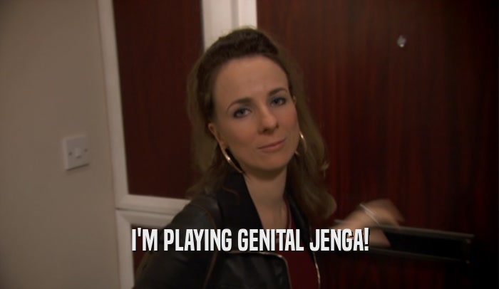 I'M PLAYING GENITAL JENGA!  