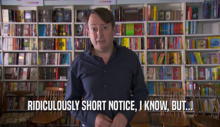 RIDICULOUSLY SHORT NOTICE, I KNOW, BUT...  