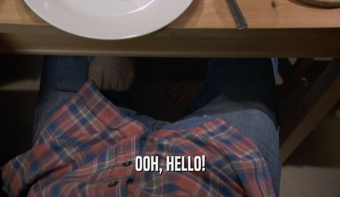 OOH, HELLO!  