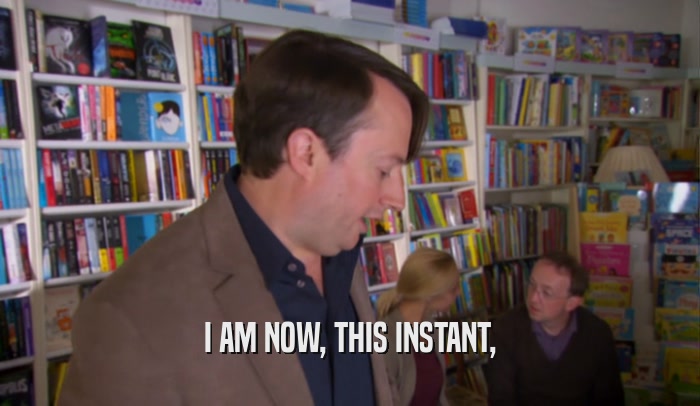 I AM NOW, THIS INSTANT,  