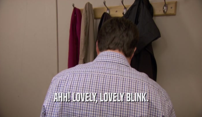 AHH! LOVELY, LOVELY BLINK.  