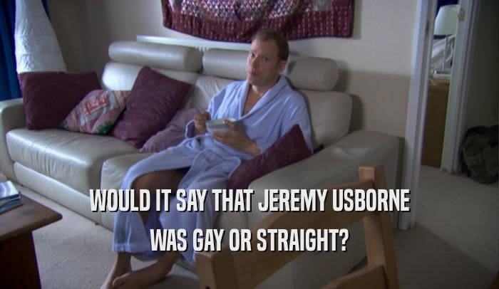 WOULD IT SAY THAT JEREMY USBORNE WAS GAY OR STRAIGHT? 