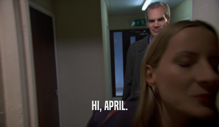 HI, APRIL.  