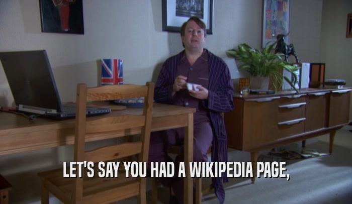 LET'S SAY YOU HAD A WIKIPEDIA PAGE,  