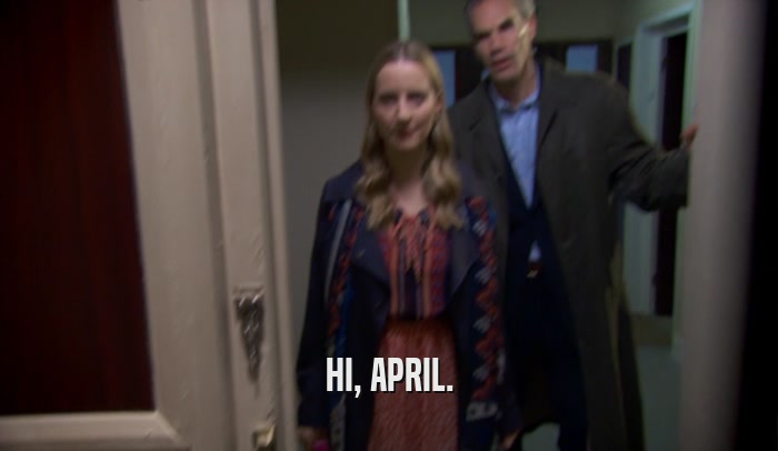 HI, APRIL.  