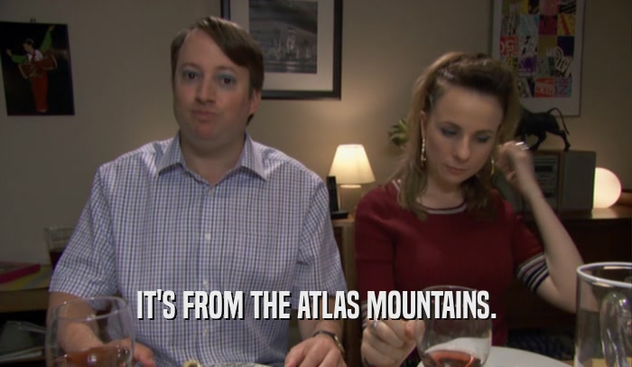 IT'S FROM THE ATLAS MOUNTAINS.  