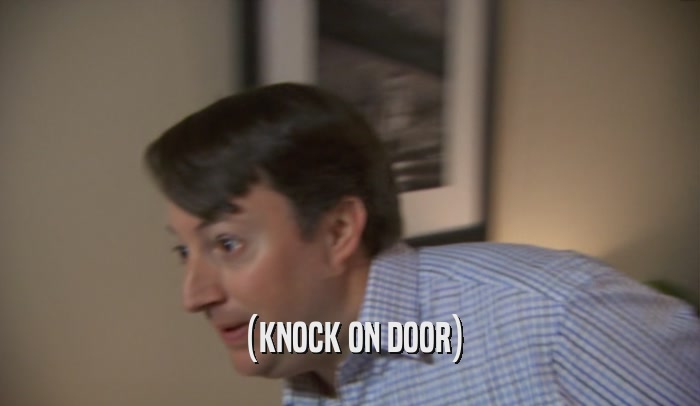 (KNOCK ON DOOR)  