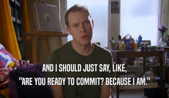 AND I SHOULD JUST SAY, LIKE, 