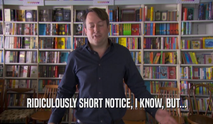 RIDICULOUSLY SHORT NOTICE, I KNOW, BUT...  