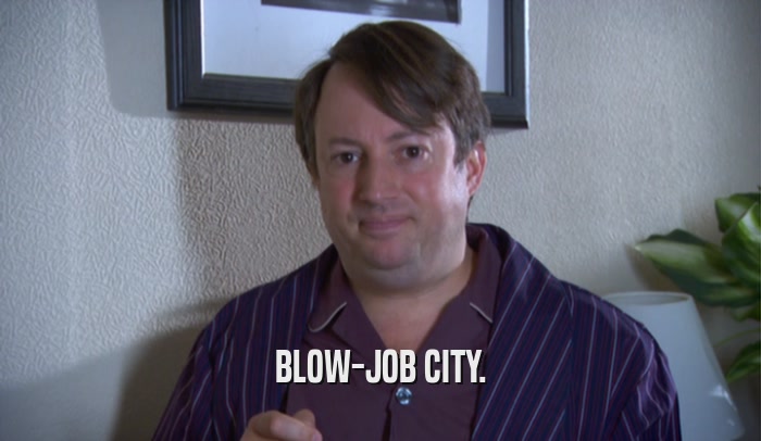 BLOW-JOB CITY.  