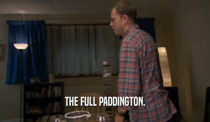 THE FULL PADDINGTON.  