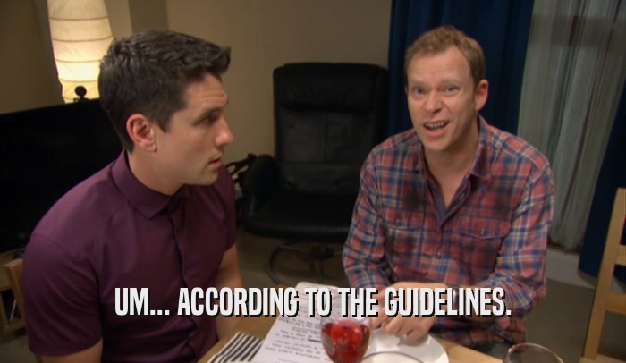 UM... ACCORDING TO THE GUIDELINES.  