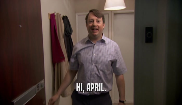 HI, APRIL.  
