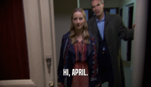 HI, APRIL.  