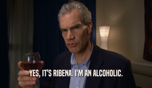 YES, IT'S RIBENA. I'M AN ALCOHOLIC.  
