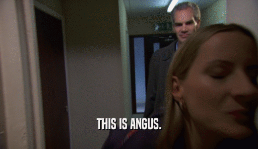 THIS IS ANGUS.  