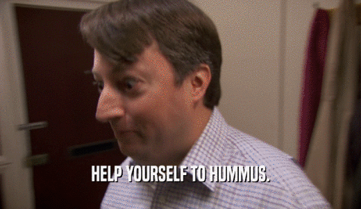 HELP YOURSELF TO HUMMUS.  