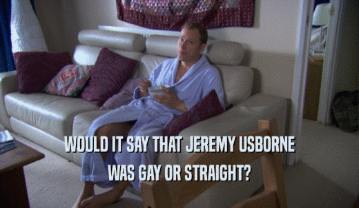 WOULD IT SAY THAT JEREMY USBORNE WAS GAY OR STRAIGHT? 