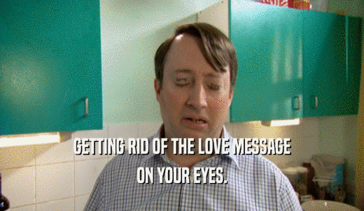 GETTING RID OF THE LOVE MESSAGE ON YOUR EYES. 