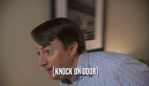 (KNOCK ON DOOR)  