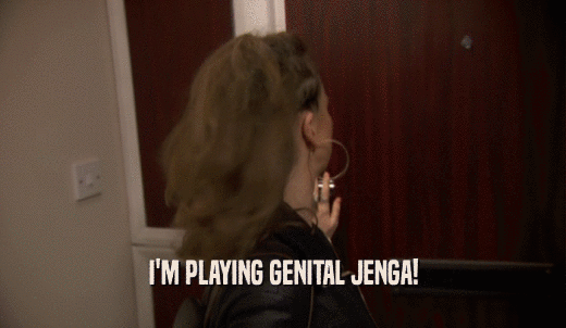 I'M PLAYING GENITAL JENGA!  
