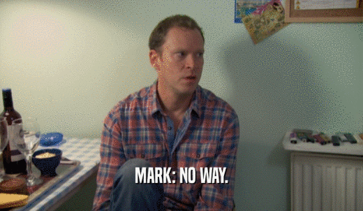 MARK: NO WAY.  