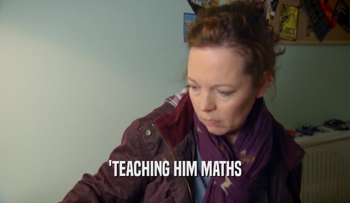 'TEACHING HIM MATHS  