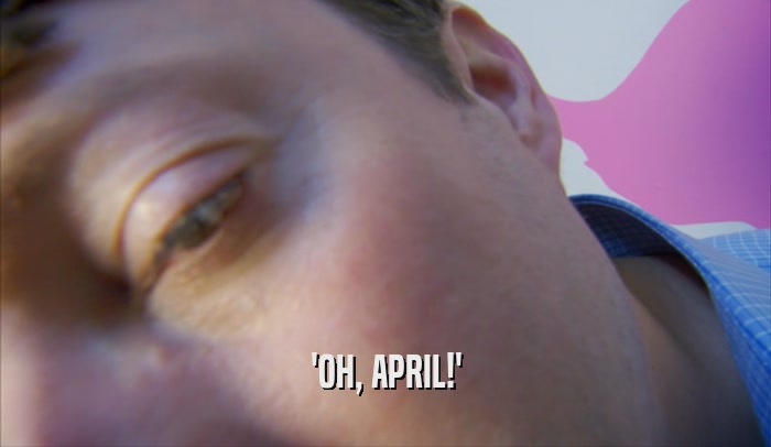 'OH, APRIL!'  