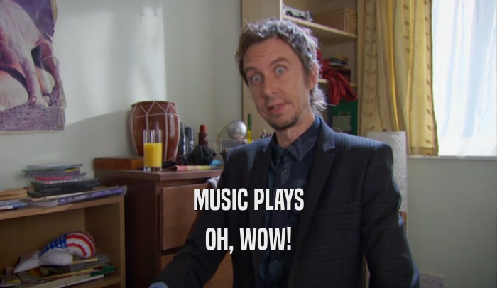MUSIC PLAYS OH, WOW! 