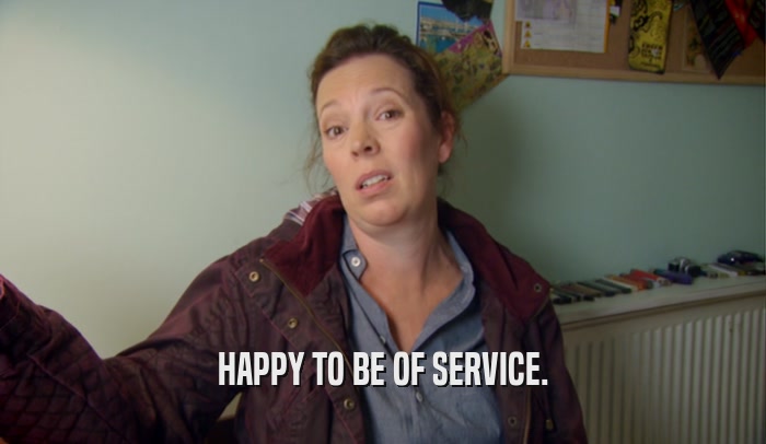 HAPPY TO BE OF SERVICE.  
