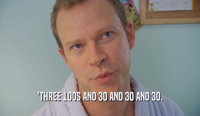 'THREE 100S AND 30 AND 30 AND 30.  