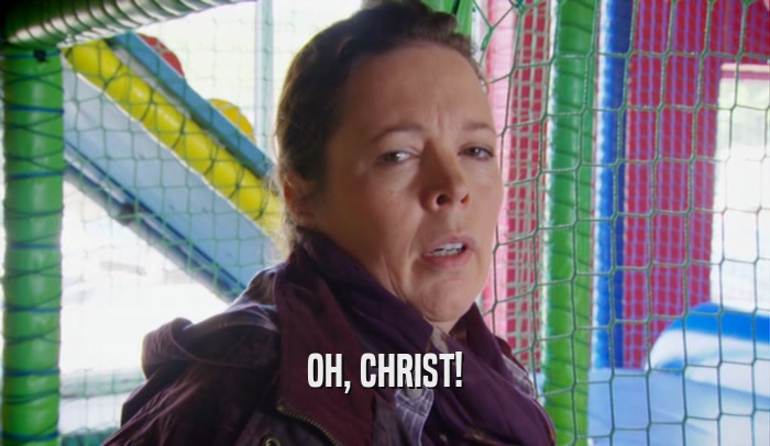 OH, CHRIST!  