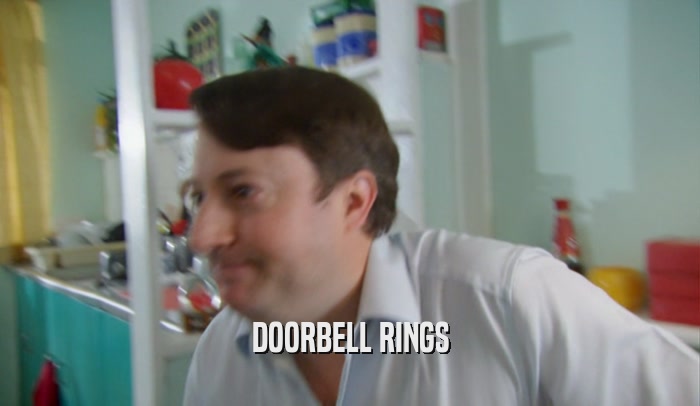 DOORBELL RINGS  