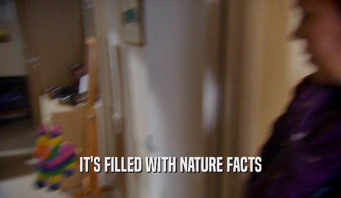 IT'S FILLED WITH NATURE FACTS  