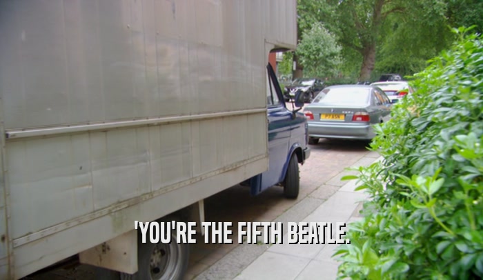 'YOU'RE THE FIFTH BEATLE.  