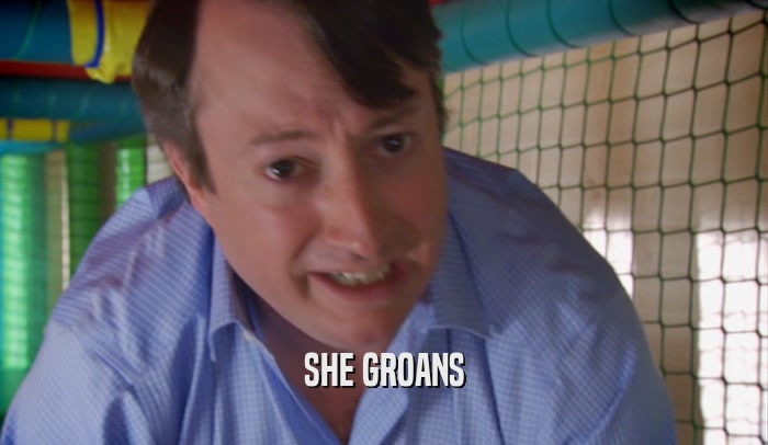 SHE GROANS  