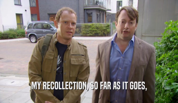 MY RECOLLECTION, SO FAR AS IT GOES,  