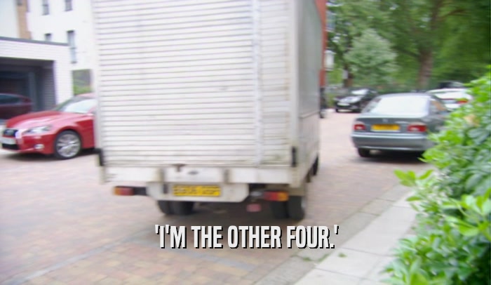 'I'M THE OTHER FOUR.'  