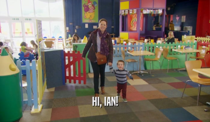 HI, IAN!  