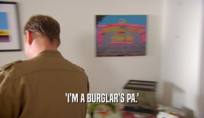 'I'M A BURGLAR'S PA.'  